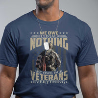 Veteran Day T Shirt We Owe Illegals Nothing We Owe Our Veterans Everything Military - Wonder Print Shop