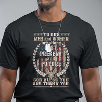 Veterans T Shirt To Our Men And Women In Uniform Past Present And Future God Bless You - Wonder Print Shop
