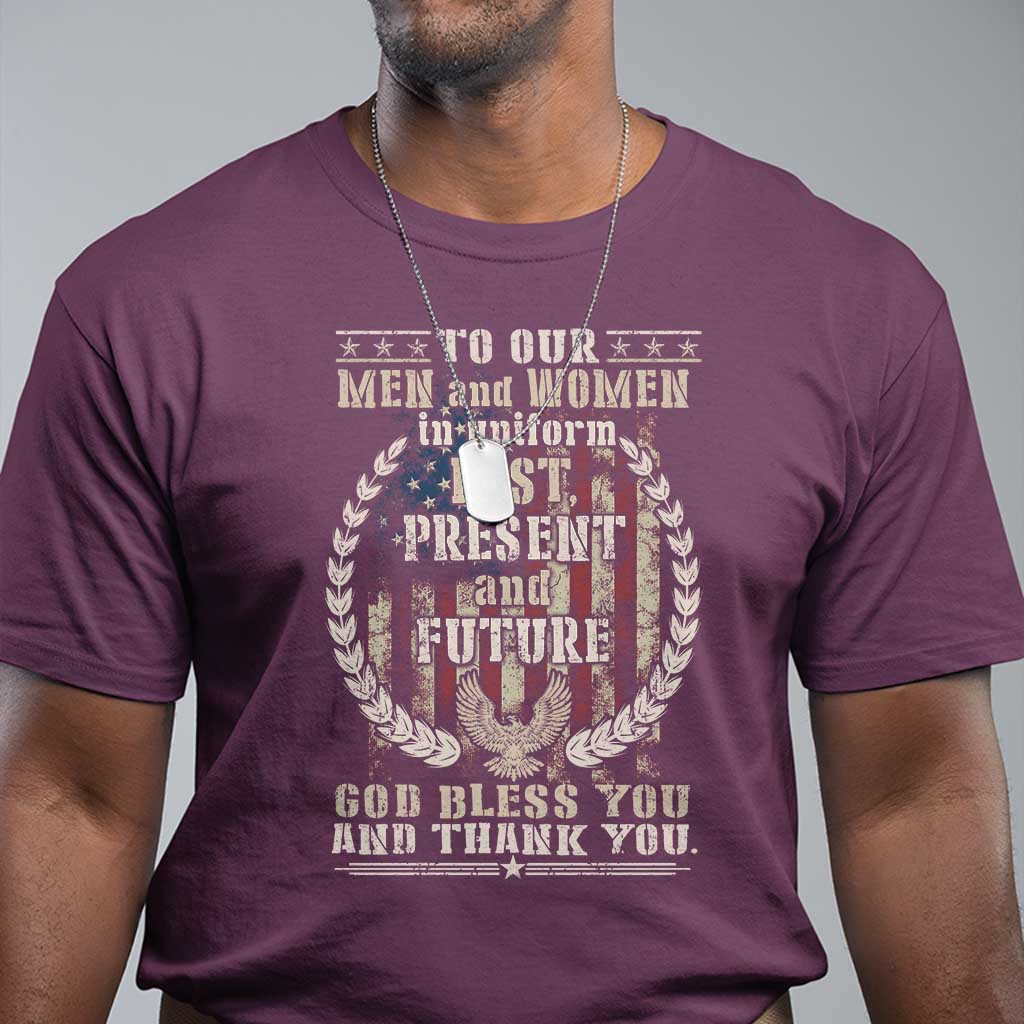 Veterans T Shirt To Our Men And Women In Uniform Past Present And Future God Bless You - Wonder Print Shop