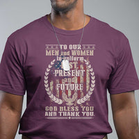 Veterans T Shirt To Our Men And Women In Uniform Past Present And Future God Bless You - Wonder Print Shop