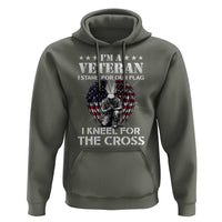 Veterans Hoodie I'm A Veteran I Stand For Our Flag I Kneel For The Cross Military