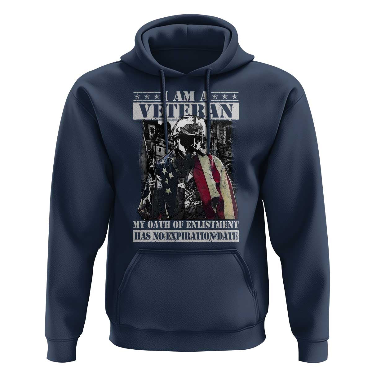Veterans Hoodie I Am A Veteran My Oath Of Enlistment Has No Expiration Date Military