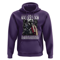 Veterans Hoodie I Am A Veteran My Oath Of Enlistment Has No Expiration Date Military
