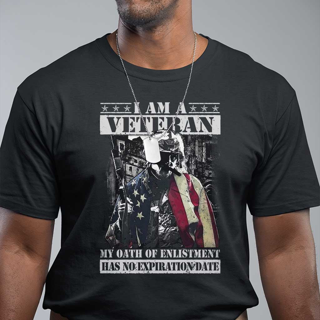 Veterans T Shirt I Am A Veteran My Oath Of Enlistment Has No Expiration Date Military - Wonder Print Shop