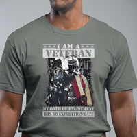 Veterans T Shirt I Am A Veteran My Oath Of Enlistment Has No Expiration Date Military - Wonder Print Shop