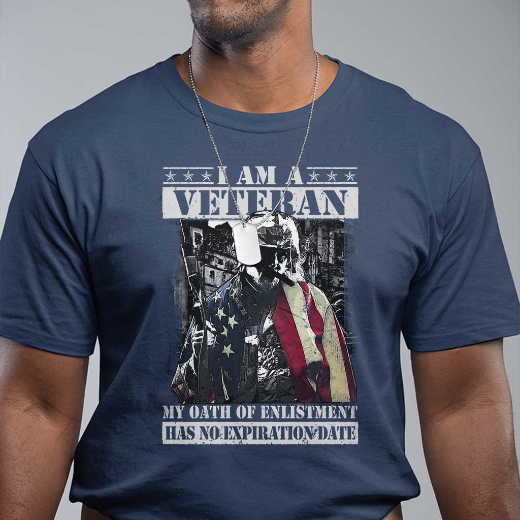 Veterans T Shirt I Am A Veteran My Oath Of Enlistment Has No Expiration Date Military - Wonder Print Shop