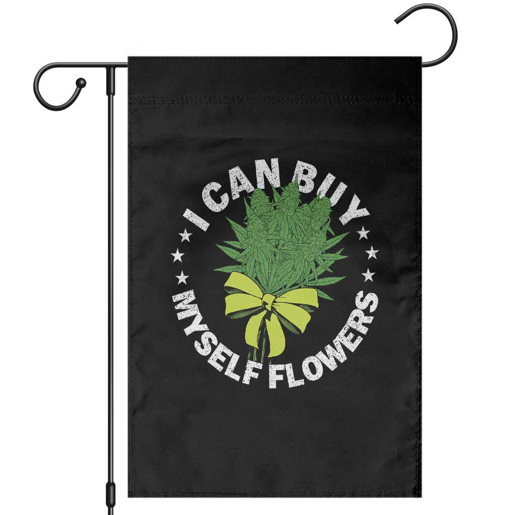 Funny Weed Cannabis 420 Garden Flag I Can Buy Myself Flowers Marijuana Smoking - Wonder Print Shop