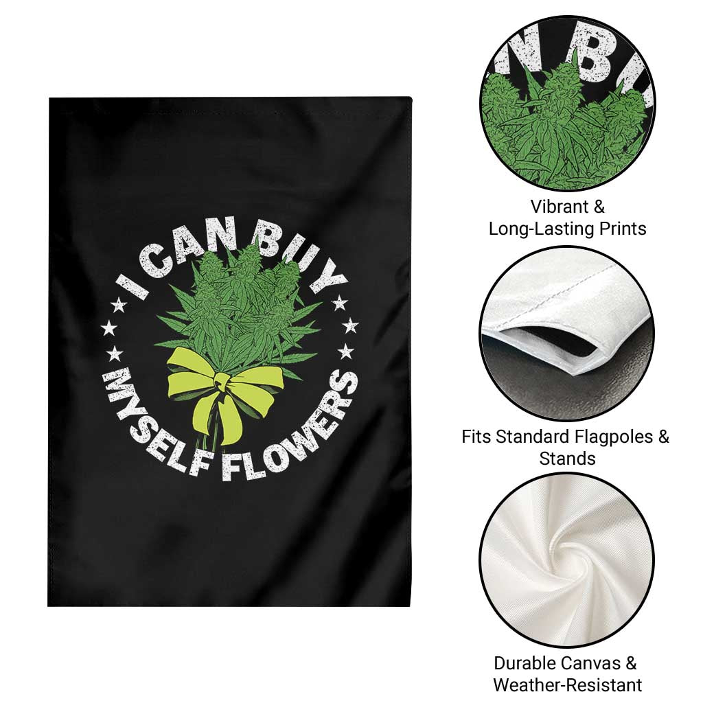 Funny Weed Cannabis 420 Garden Flag I Can Buy Myself Flowers Marijuana Smoking - Wonder Print Shop