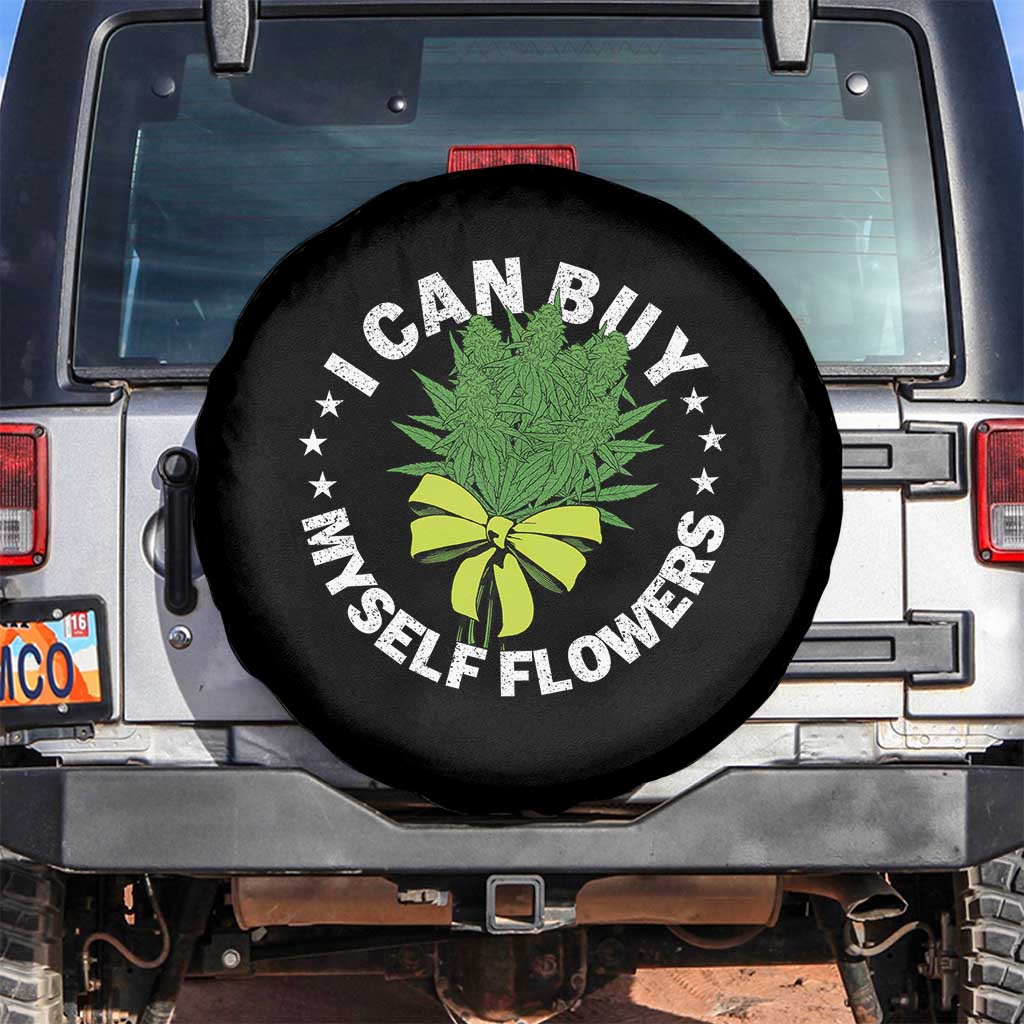 Funny Weed Cannabis 420 Spare Tire Cover I Can Buy Myself Flowers Marijuana Smoking - Wonder Print Shop