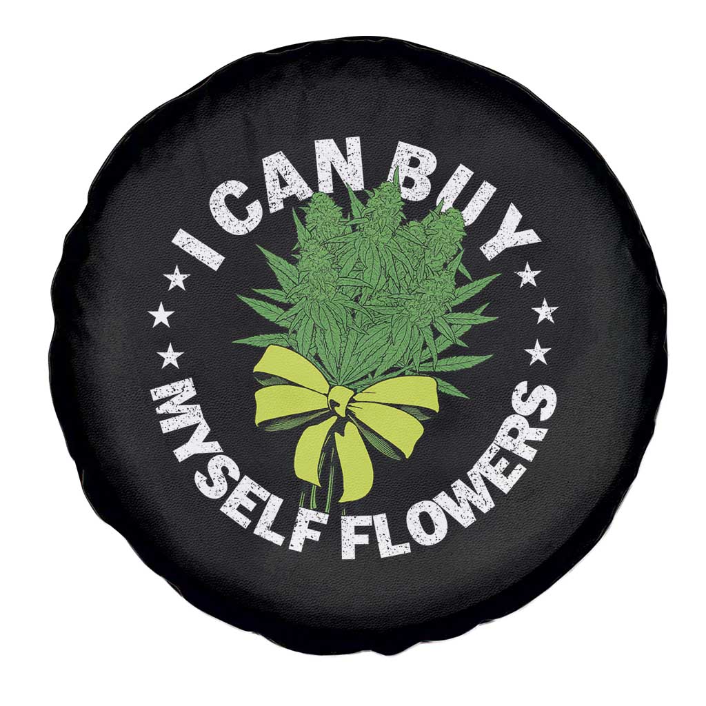 Funny Weed Cannabis 420 Spare Tire Cover I Can Buy Myself Flowers Marijuana Smoking - Wonder Print Shop