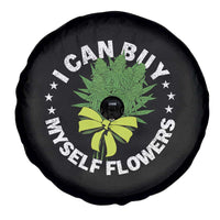 Funny Weed Cannabis 420 Spare Tire Cover I Can Buy Myself Flowers Marijuana Smoking - Wonder Print Shop