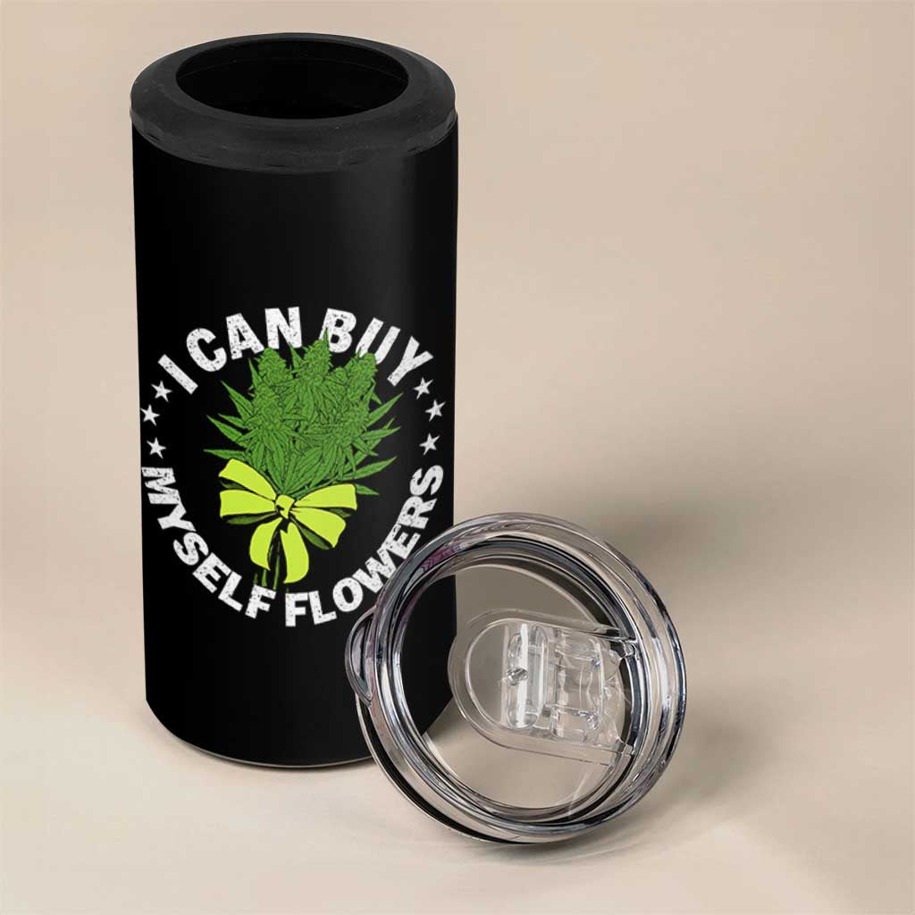 Funny Weed Cannabis 420 4 in 1 Can Cooler Tumbler I Can Buy Myself Flowers Marijuana Smoking - Wonder Print Shop