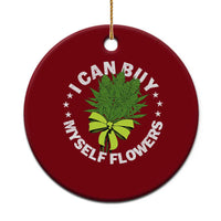 Funny Weed Cannabis 420 Ceramic Ornament I Can Buy Myself Flowers Marijuana Smoking - Wonder Print Shop