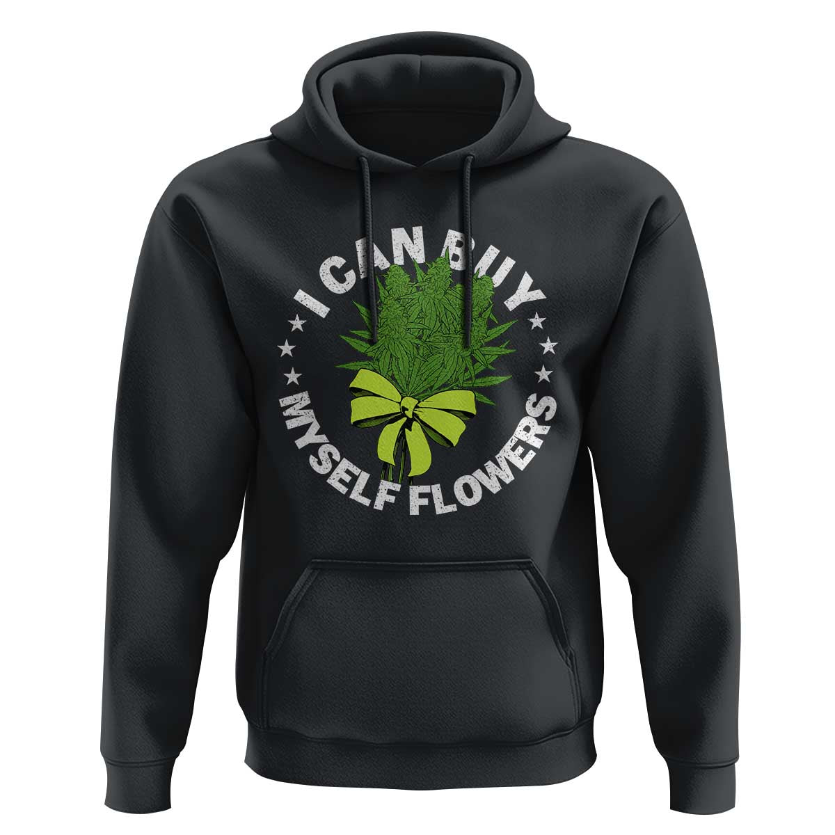 Funny Weed Cannabis 420 Hoodie I Can Buy Myself Flowers Marijuana Smoking - Wonder Print Shop