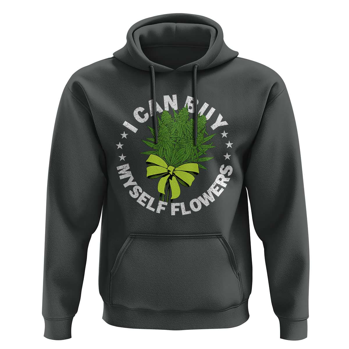 Funny Weed Cannabis 420 Hoodie I Can Buy Myself Flowers Marijuana Smoking - Wonder Print Shop