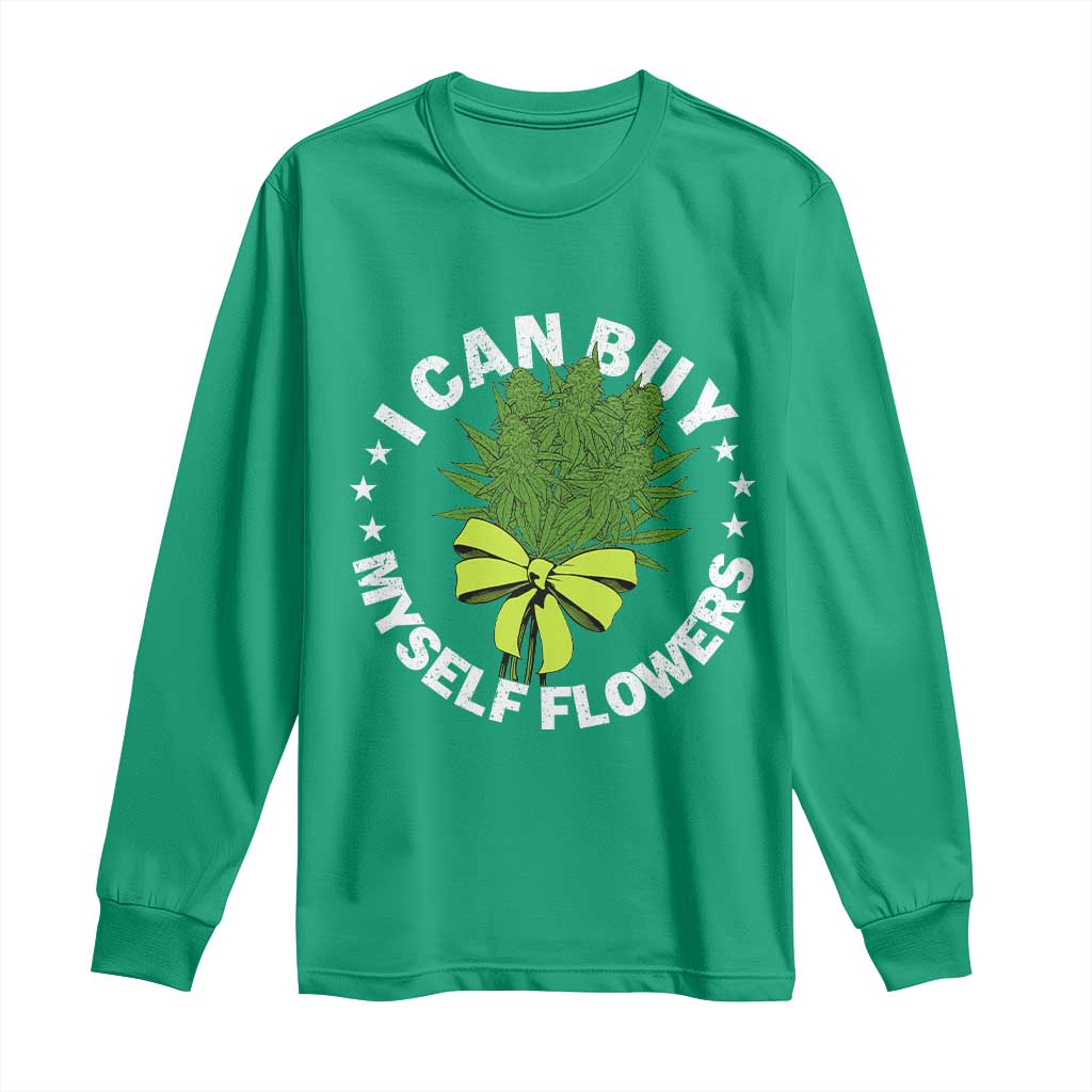 Funny Weed Cannabis 420 Long Sleeve Shirt I Can Buy Myself Flowers Marijuana Smoking - Wonder Print Shop