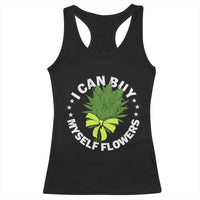 Funny Weed Cannabis 420 Racerback Tank Top I Can Buy Myself Flowers Marijuana Smoking - Wonder Print Shop
