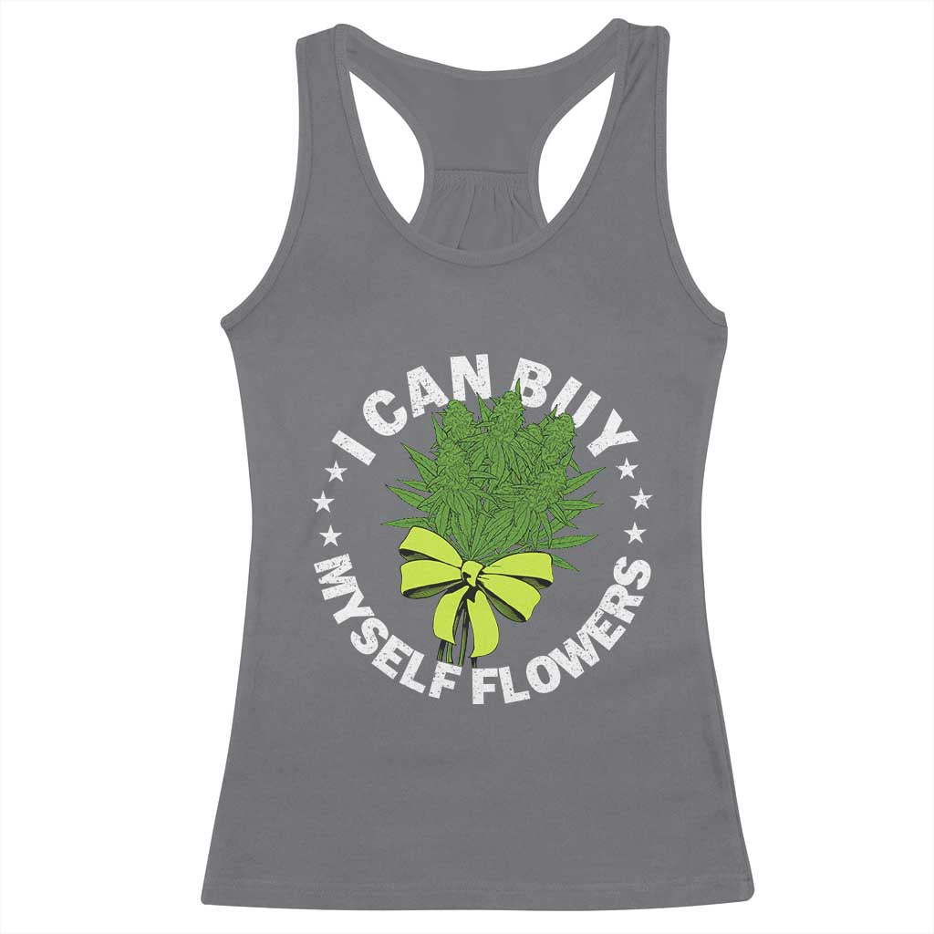 Funny Weed Cannabis 420 Racerback Tank Top I Can Buy Myself Flowers Marijuana Smoking - Wonder Print Shop