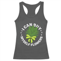 Funny Weed Cannabis 420 Racerback Tank Top I Can Buy Myself Flowers Marijuana Smoking - Wonder Print Shop