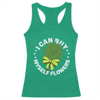 Funny Weed Cannabis 420 Racerback Tank Top I Can Buy Myself Flowers Marijuana Smoking - Wonder Print Shop