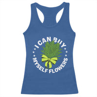 Funny Weed Cannabis 420 Racerback Tank Top I Can Buy Myself Flowers Marijuana Smoking - Wonder Print Shop