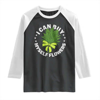 Funny Weed Cannabis 420 Raglan Shirt I Can Buy Myself Flowers Marijuana Smoking - Wonder Print Shop