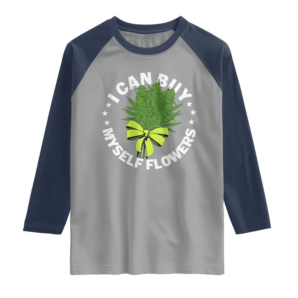 Funny Weed Cannabis 420 Raglan Shirt I Can Buy Myself Flowers Marijuana Smoking - Wonder Print Shop
