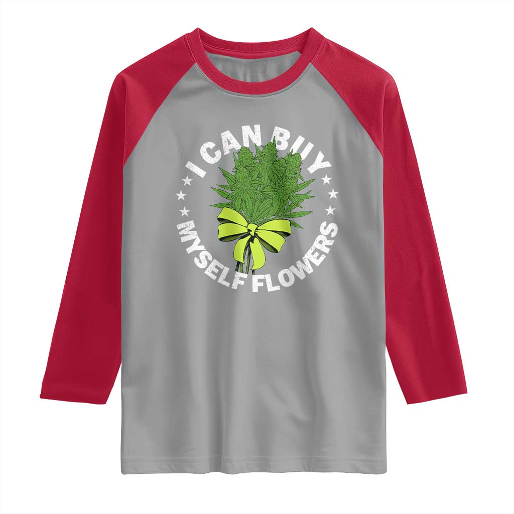Funny Weed Cannabis 420 Raglan Shirt I Can Buy Myself Flowers Marijuana Smoking - Wonder Print Shop
