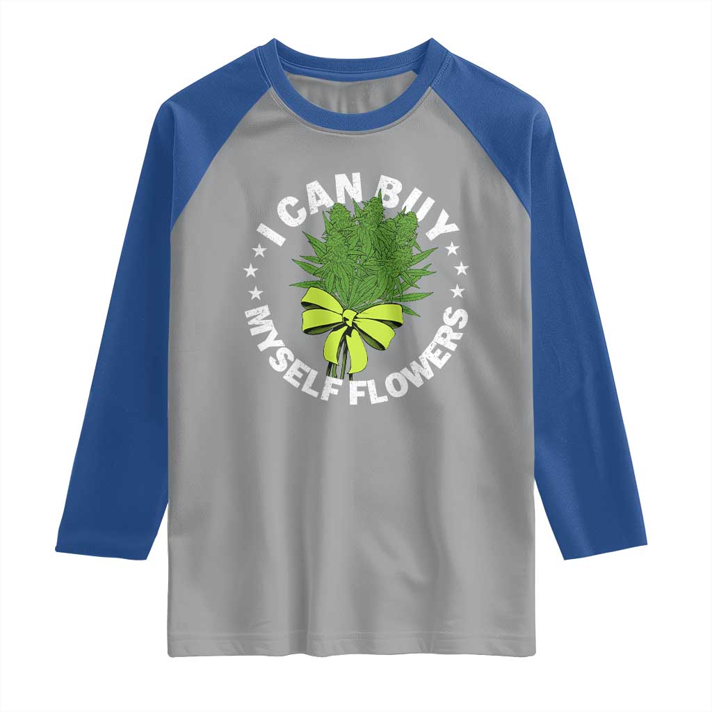 Funny Weed Cannabis 420 Raglan Shirt I Can Buy Myself Flowers Marijuana Smoking - Wonder Print Shop
