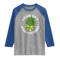 Funny Weed Cannabis 420 Raglan Shirt I Can Buy Myself Flowers Marijuana Smoking - Wonder Print Shop
