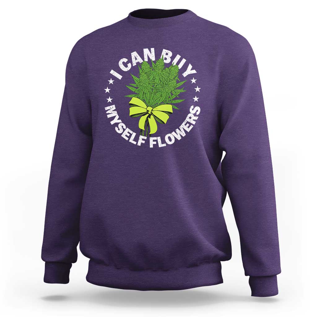 Funny Weed Cannabis 420 Sweatshirt I Can Buy Myself Flowers Marijuana Smoking - Wonder Print Shop