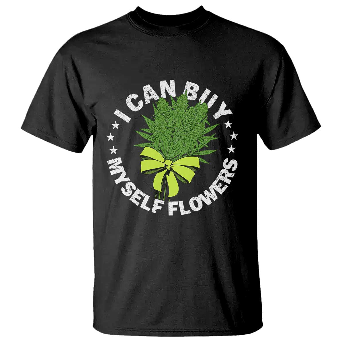 Funny Weed Cannabis 420 T Shirt I Can Buy Myself Flowers Marijuana Smoking - Wonder Print Shop
