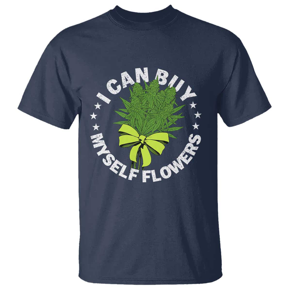 Funny Weed Cannabis 420 T Shirt I Can Buy Myself Flowers Marijuana Smoking - Wonder Print Shop