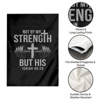 Not By My Strength But His Garden Flag Christian Workout Gym Bible Verse - Wonder Print Shop