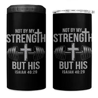 Not By My Strength But His 4 in 1 Can Cooler Tumbler Christian Workout Gym Bible Verse - Wonder Print Shop