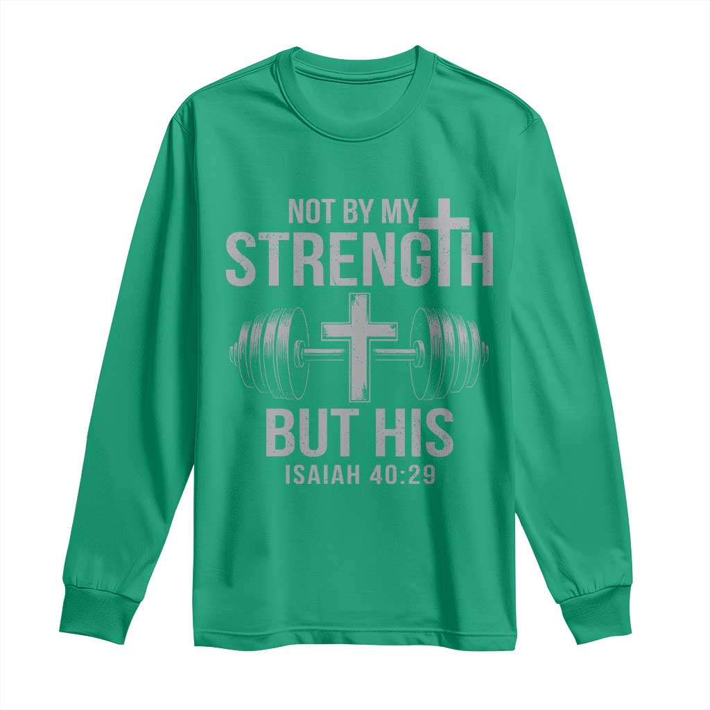 Not By My Strength But His Long Sleeve Shirt Christian Workout Gym Bible Verse - Wonder Print Shop
