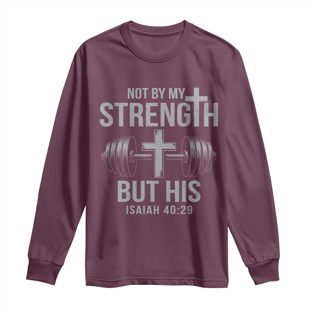 Not By My Strength But His Long Sleeve Shirt Christian Workout Gym Bible Verse - Wonder Print Shop