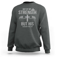 Not By My Strength But His Sweatshirt Christian Workout Gym Bible Verse - Wonder Print Shop