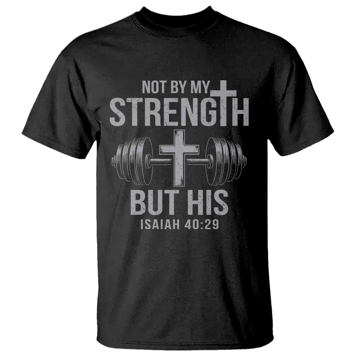 Not By My Strength But His T Shirt Christian Workout Gym Bible Verse - Wonder Print Shop