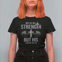 Not By My Strength But His T Shirt For Women Christian Workout Gym Bible Verse - Wonder Print Shop