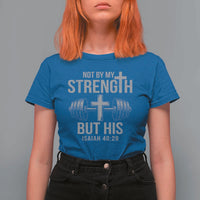 Not By My Strength But His T Shirt For Women Christian Workout Gym Bible Verse - Wonder Print Shop