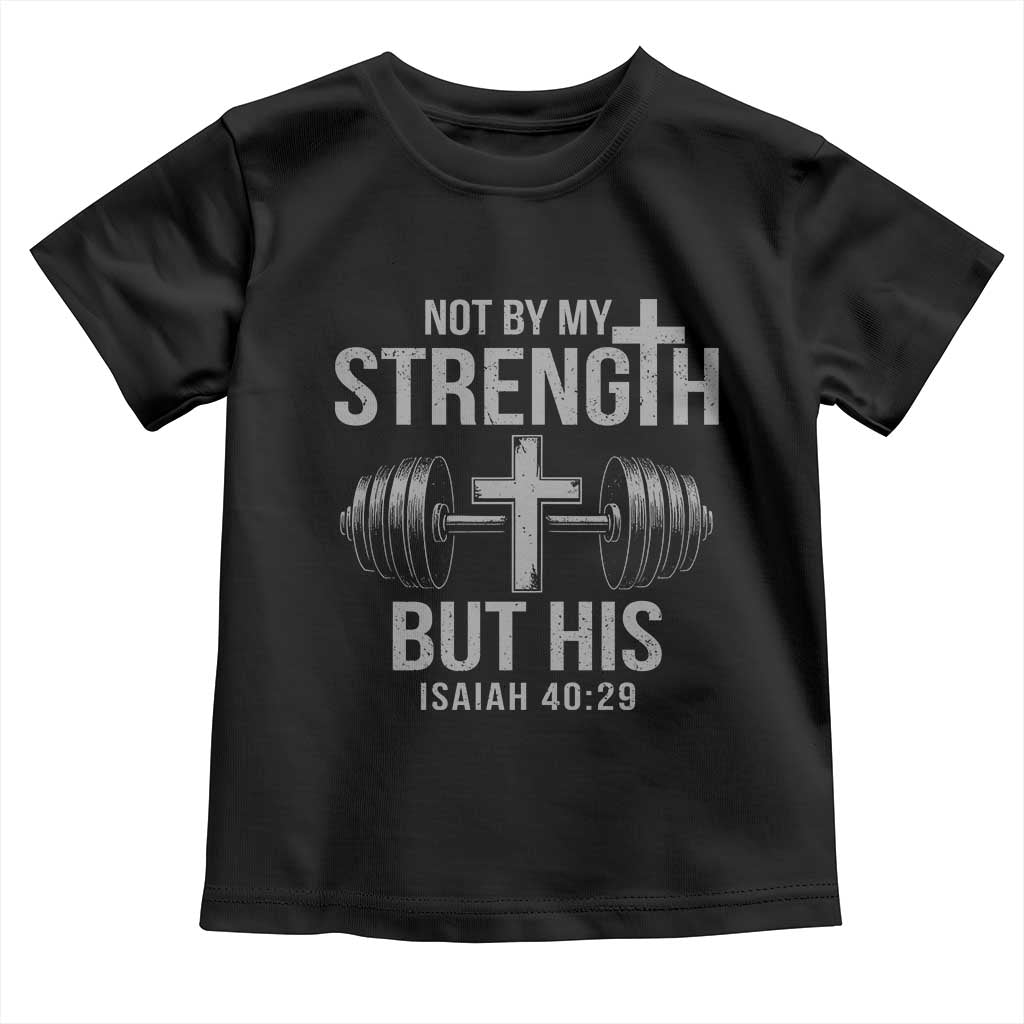 Not By My Strength But His Toddler T Shirt Christian Workout Gym Bible Verse - Wonder Print Shop