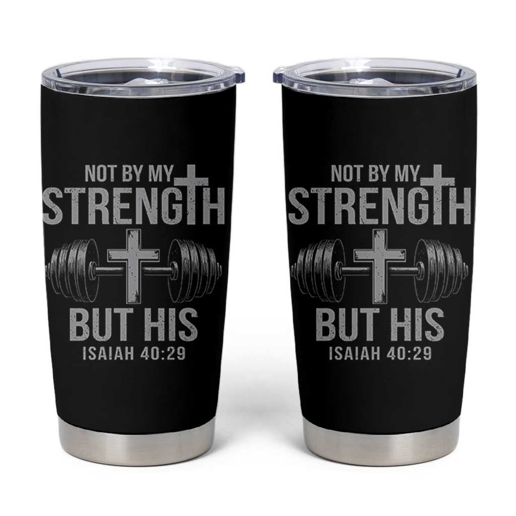 Not By My Strength But His Tumbler Cup Christian Workout Gym Bible Verse - Wonder Print Shop