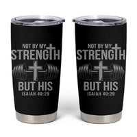 Not By My Strength But His Tumbler Cup Christian Workout Gym Bible Verse - Wonder Print Shop