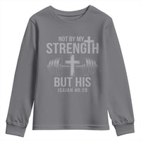 Not By My Strength But His Youth Sweatshirt Christian Workout Gym Bible Verse - Wonder Print Shop