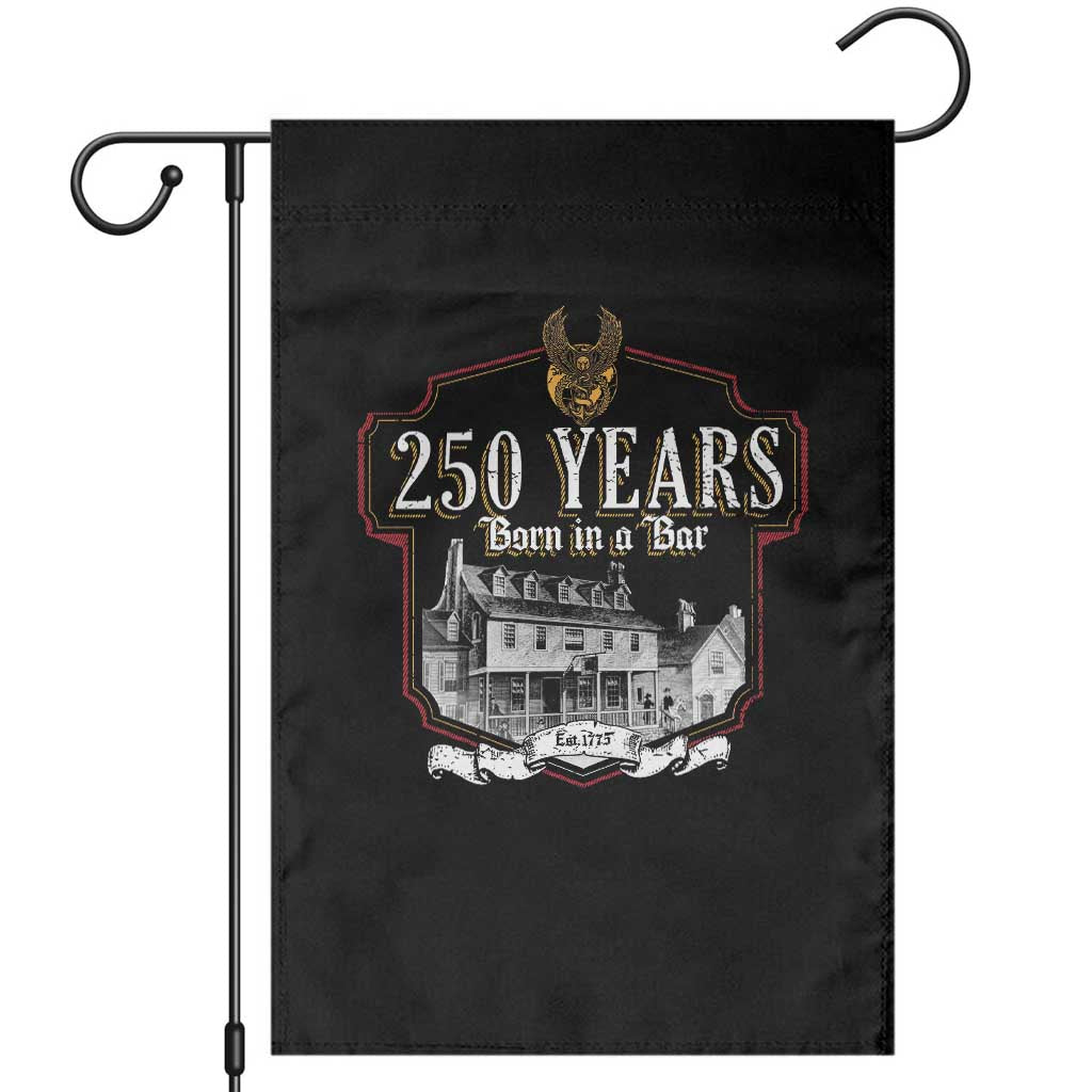 250 Years Born In A Bar Garden Flag 250th Birthday Military - Wonder Print Shop