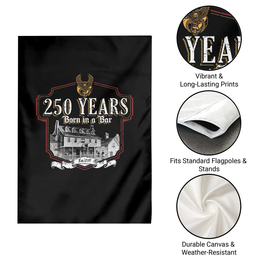 250 Years Born In A Bar Garden Flag 250th Birthday Military - Wonder Print Shop