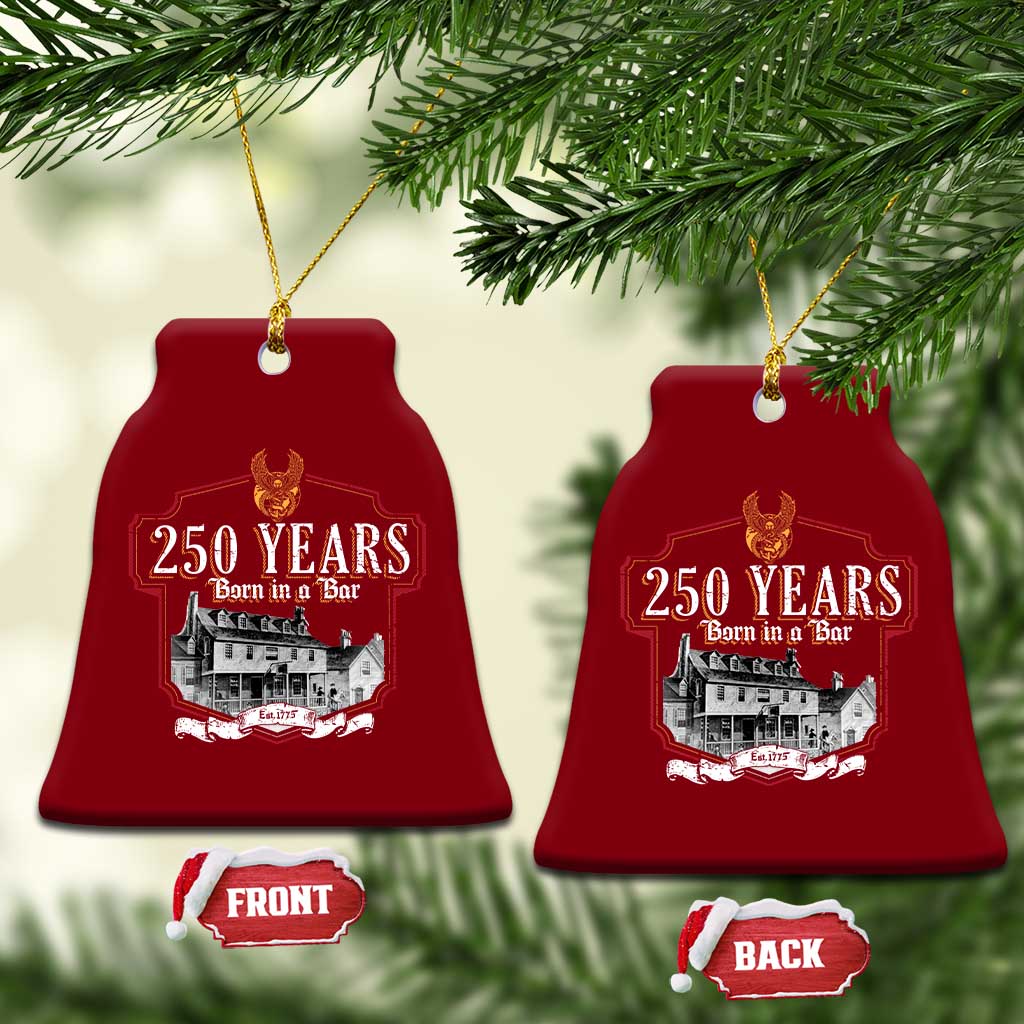 250 Years Born In A Bar Ceramic Ornament 250th Birthday Military - Wonder Print Shop