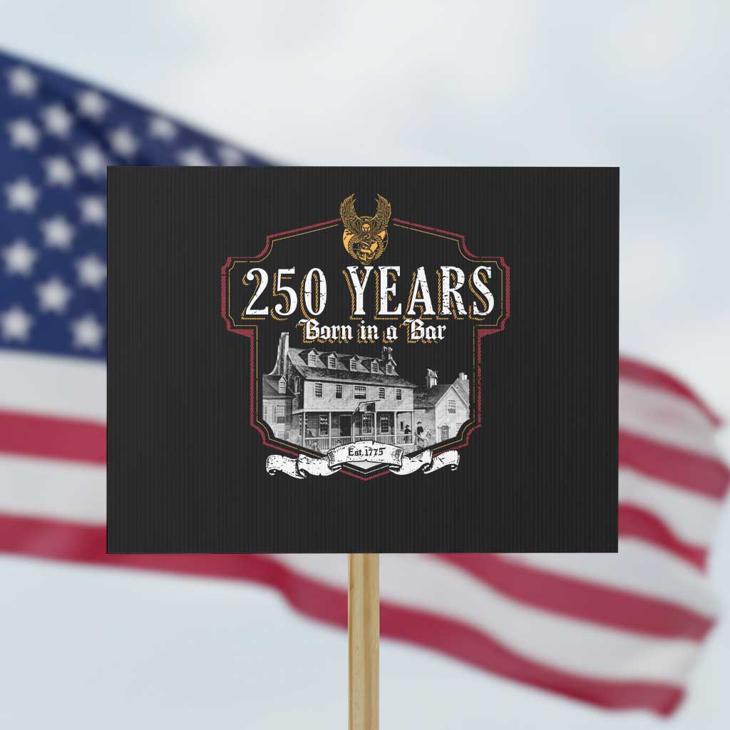 250 Years Born In A Bar Protest Sign 250th Birthday Military - Wonder Print Shop
