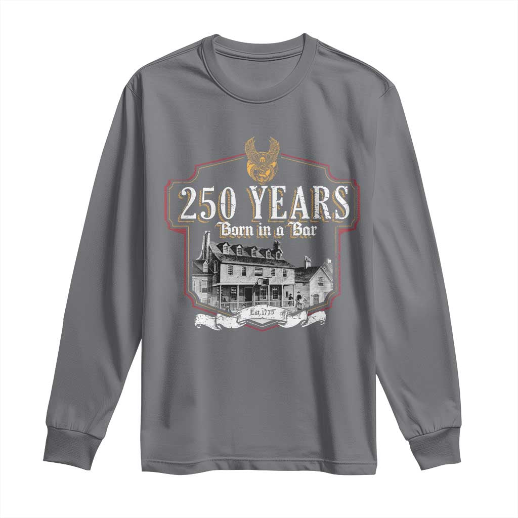 250 Years Born In A Bar Long Sleeve Shirt 250th Birthday Military - Wonder Print Shop